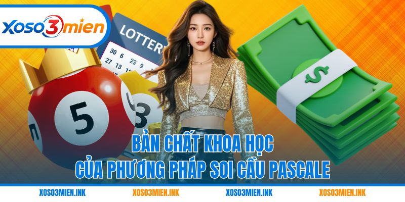 Bản chất khoa học của phương pháp soi cầu Pascale