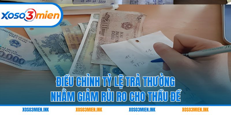 Điều chỉnh tỷ lệ trả thưởng nhằm giảm rủi ro cho thầu đề
