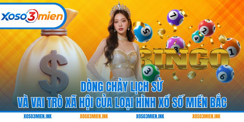 Dòng chảy lịch sử và vai trò xã hội của loại hình xổ số miền Bắc