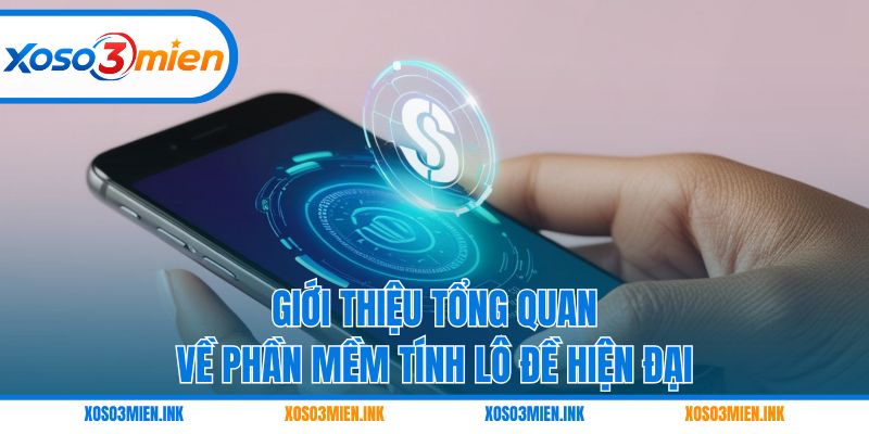 Giới thiệu tổng quan về phần mềm tính lô đề hiện đại
