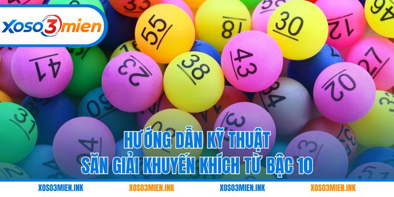 Hướng dẫn kỹ thuật săn giải khuyến khích từ bậc 10