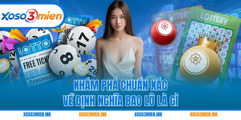 Khám phá chuẩn xác về định nghĩa bao lô là gì