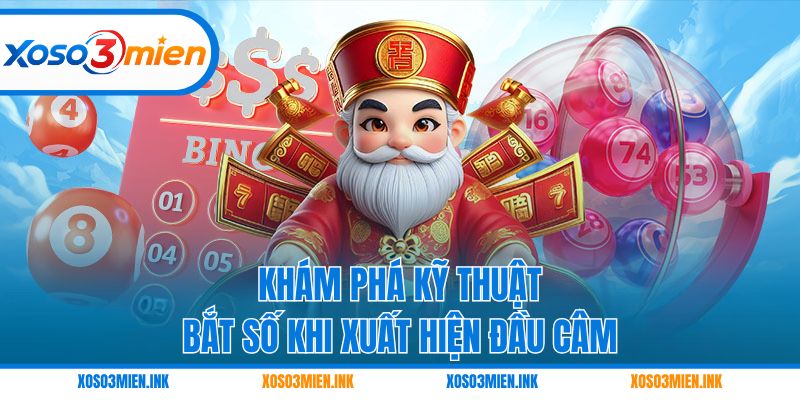 Khám phá kỹ thuật bắt số khi xuất hiện đầu câm