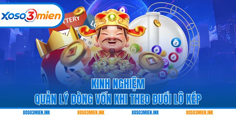 Kinh nghiệm quản lý dòng vốn khi theo đuổi lô kép