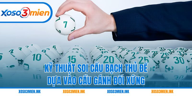 Kỹ thuật soi cầu bạch thủ đề dựa vào cầu gánh đối xứng