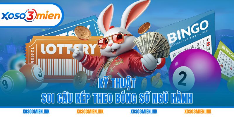 Kỹ thuật soi cầu kép theo bóng số ngũ hành