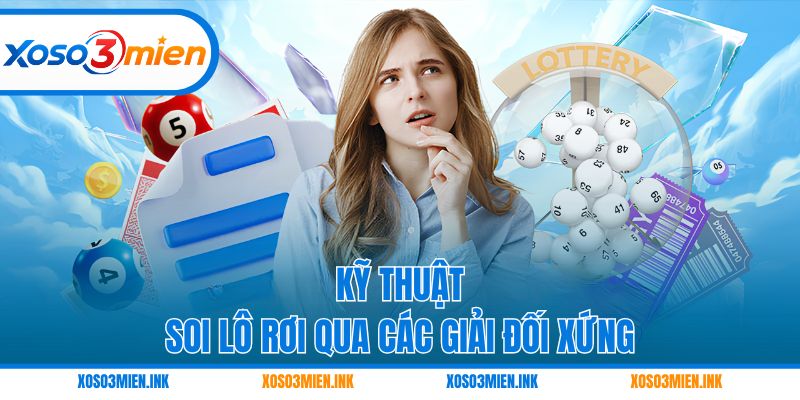 Kỹ thuật soi lô rơi qua các giải đối xứng