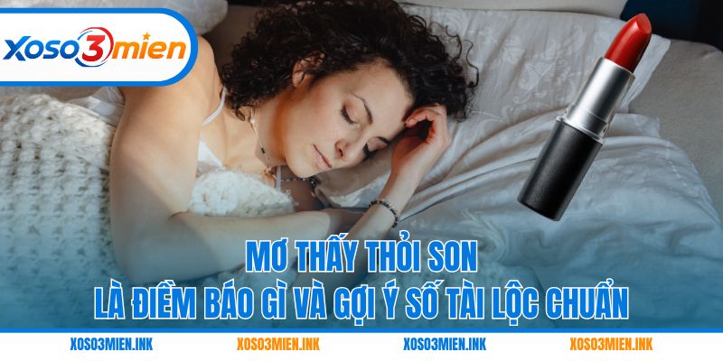 Mơ thấy thỏi son