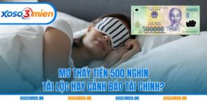Mơ thấy tiền 500 nghìn