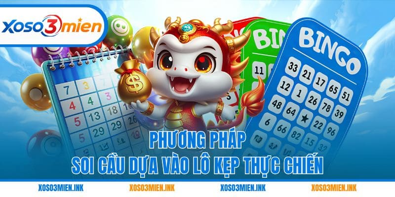 Phương pháp soi cầu dựa vào lô kẹp thực chiến