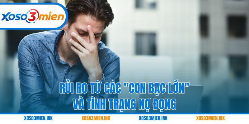 Rủi ro từ các "con bạc lớn" và tình trạng nợ đọng