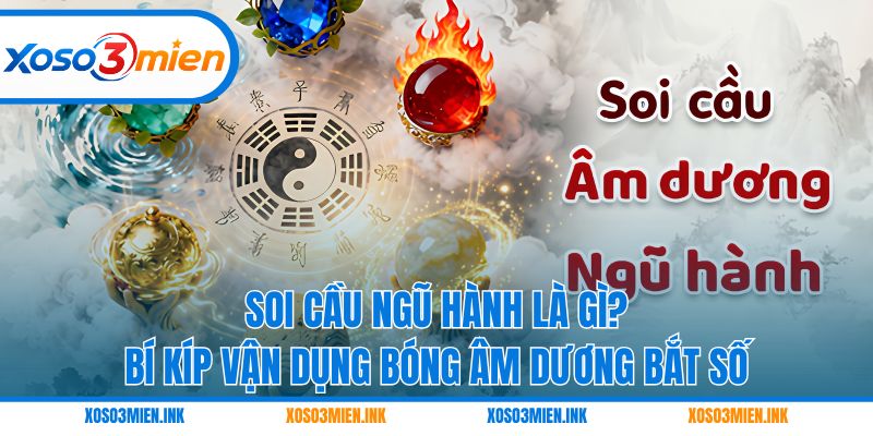 Soi cầu ngũ hành là gì