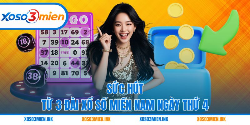 Sức hút từ 3 đài xổ số miền Nam ngày thứ 4