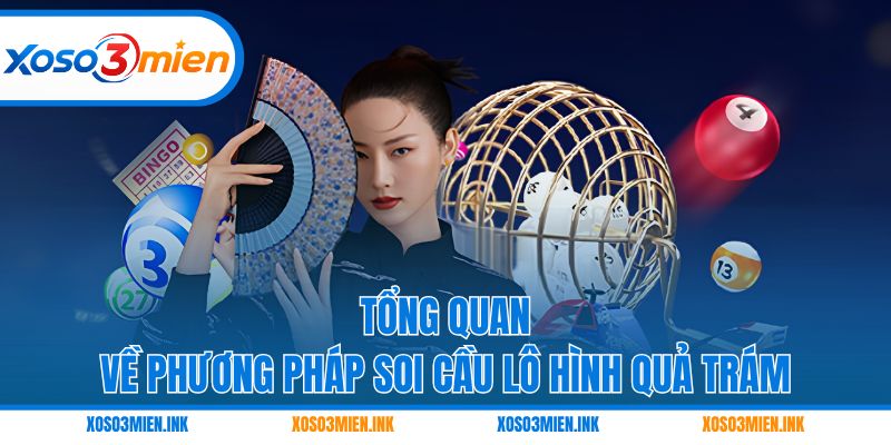Tổng quan về phương pháp soi cầu lô hình quả trám