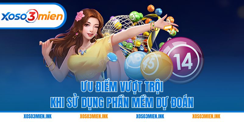 Ưu điểm vượt trội khi sử dụng phần mềm dự đoán
