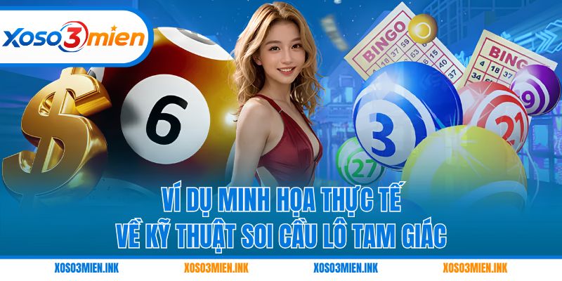 Ví dụ minh họa thực tế về kỹ thuật soi cầu lô tam giác
