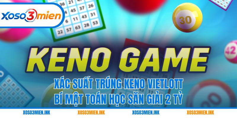 Xác suất trúng Keno Vietlott