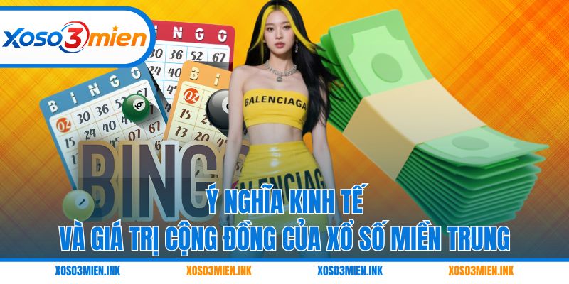 Ý nghĩa kinh tế và giá trị cộng đồng của xổ số miền Trung